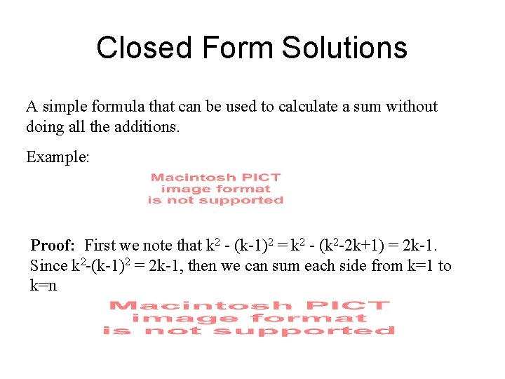 Closed Form Solutions A simple formula that can be used to calculate a sum