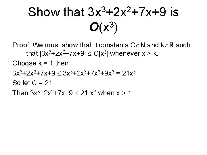 Show that 3 2 3 x +2 x +7 x+9 is O(x 3) Proof:
