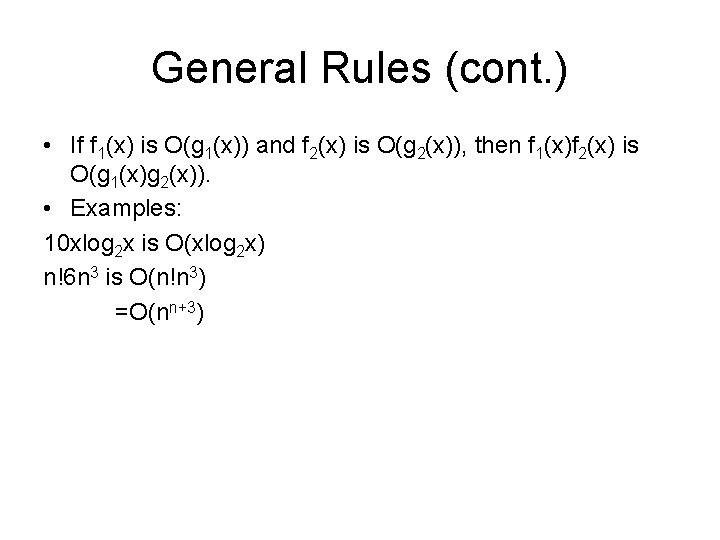 General Rules (cont. ) • If f 1(x) is O(g 1(x)) and f 2(x)