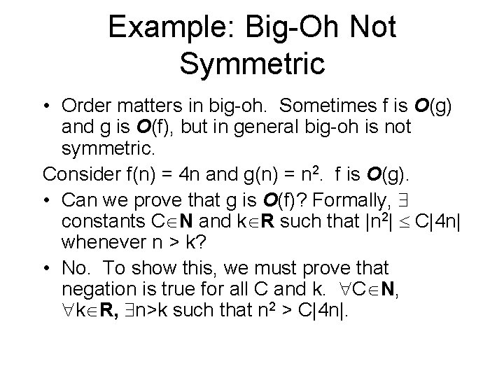 Example: Big-Oh Not Symmetric • Order matters in big-oh. Sometimes f is O(g) and