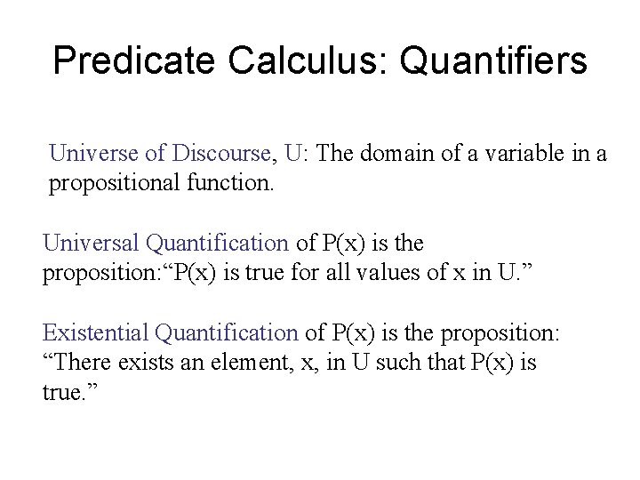 Predicate Calculus: Quantifiers Universe of Discourse, U: The domain of a variable in a