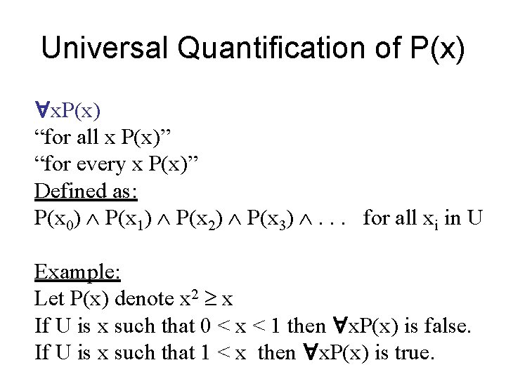Universal Quantification of P(x) x. P(x) “for all x P(x)” “for every x P(x)”