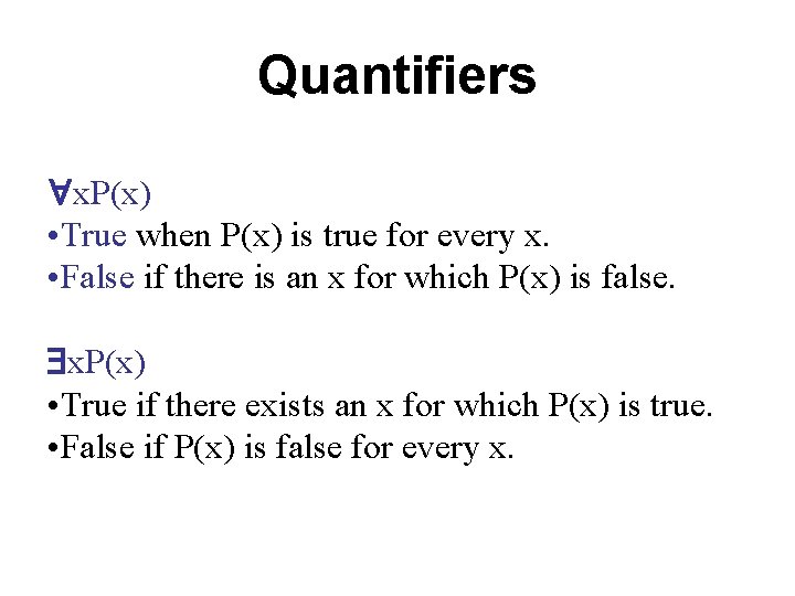 Quantifiers x. P(x) • True when P(x) is true for every x. • False