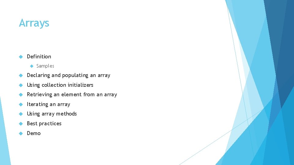 Arrays Definition Samples Declaring and populating an array Using collection initializers Retrieving an element