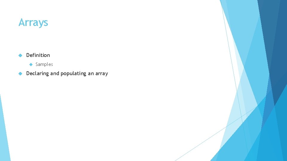 Arrays Definition Samples Declaring and populating an array 