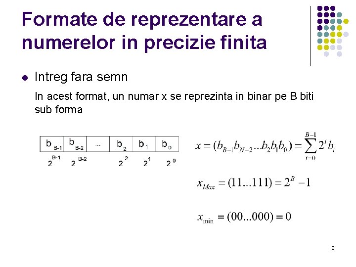 Formate de reprezentare a numerelor in precizie finita l Intreg fara semn In acest