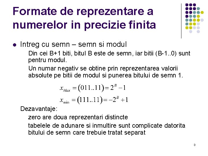 Formate de reprezentare a numerelor in precizie finita l Intreg cu semn – semn