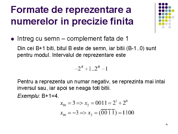 Formate de reprezentare a numerelor in precizie finita l Intreg cu semn – complement