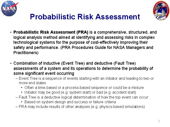 Probabilistic Risk Assessment • Probabilistic Risk Assessment (PRA) is a comprehensive, structured, and logical