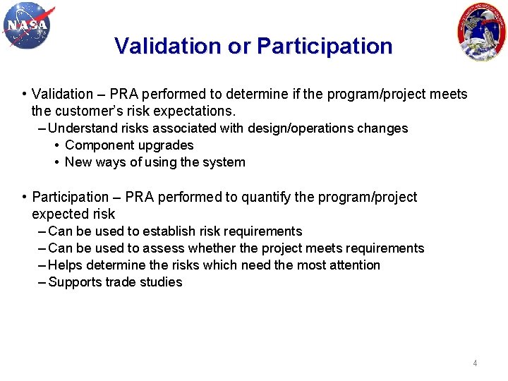 Validation or Participation • Validation – PRA performed to determine if the program/project meets