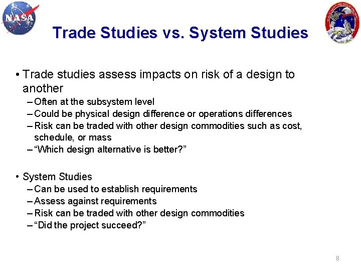 Trade Studies vs. System Studies • Trade studies assess impacts on risk of a