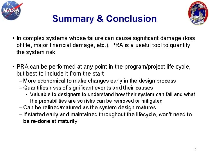 Summary & Conclusion • In complex systems whose failure can cause significant damage (loss