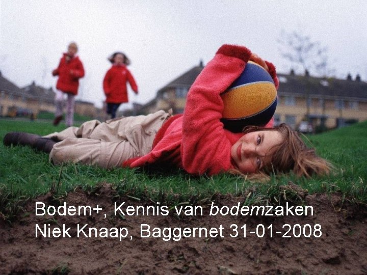 Bodem+, Kennis van bodemzaken Niek Knaap, Baggernet 31 -01 -2008 