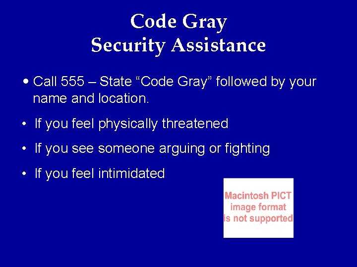 Code Gray Security Assistance • Call 555 – State “Code Gray” followed by your