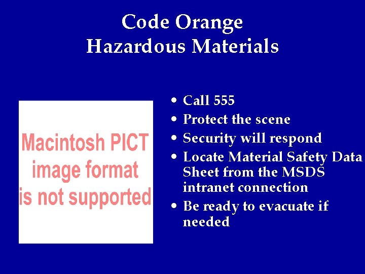 Code Orange Hazardous Materials • • Call 555 Protect the scene Security will respond