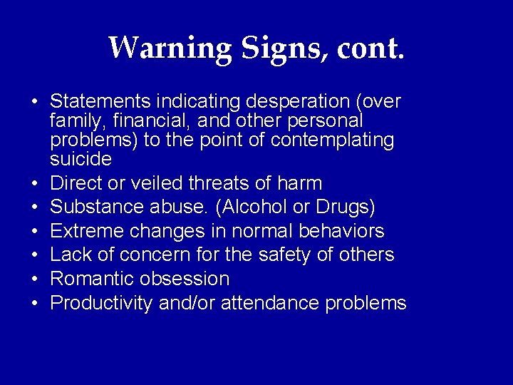 Warning Signs, cont. • Statements indicating desperation (over family, financial, and other personal problems)