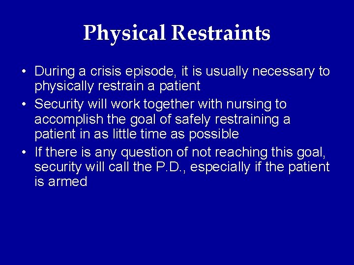 Physical Restraints • During a crisis episode, it is usually necessary to physically restrain