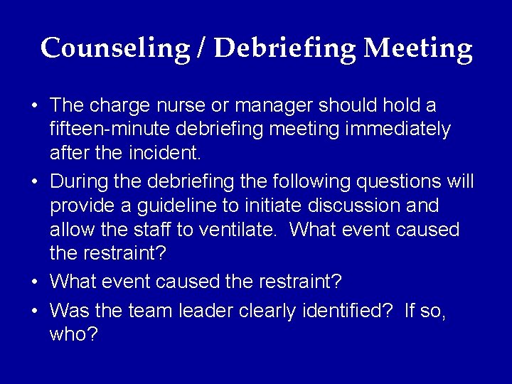 Counseling / Debriefing Meeting • The charge nurse or manager should hold a fifteen-minute