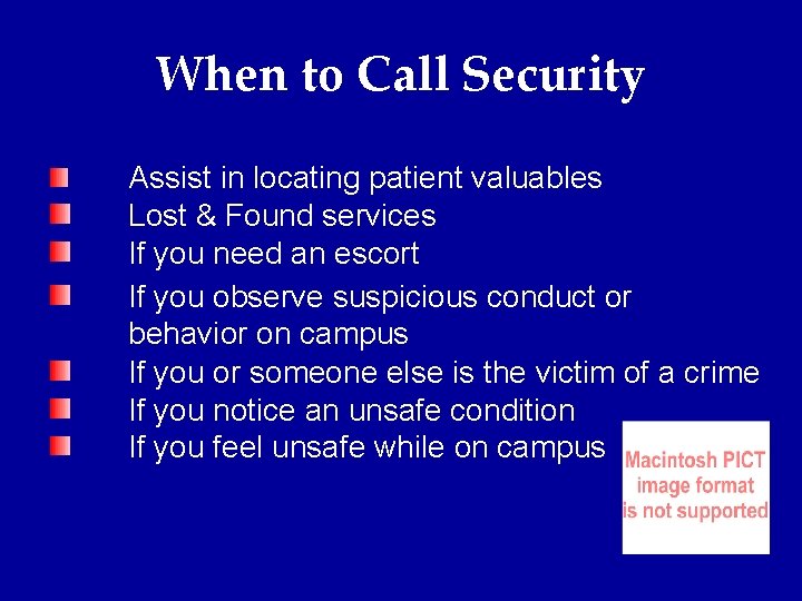When to Call Security Assist in locating patient valuables Lost & Found services If