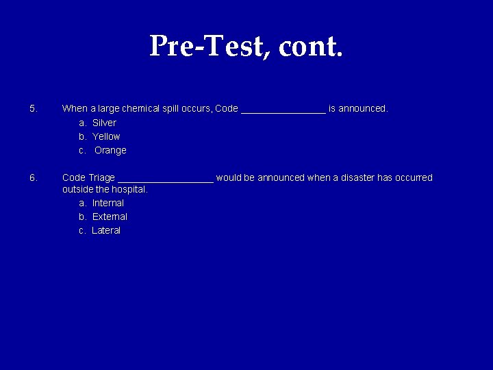 Pre-Test, cont. 5. When a large chemical spill occurs, Code ________ is announced. a.