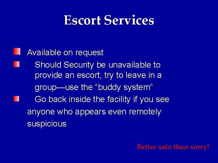 Escort Services Available on request Should Security be unavailable to provide an escort, try