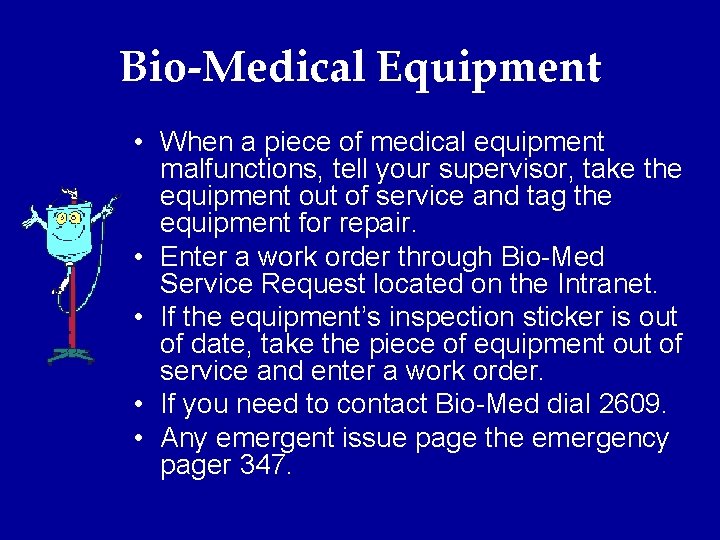 Bio-Medical Equipment • When a piece of medical equipment malfunctions, tell your supervisor, take