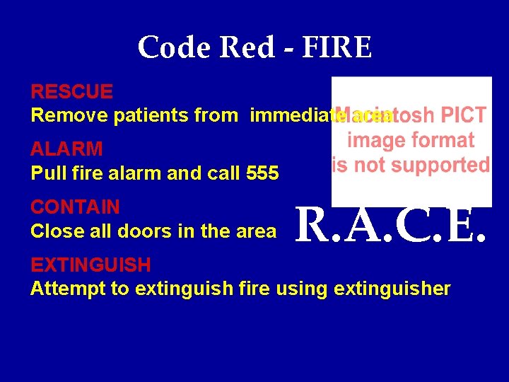 Code Red - FIRE RESCUE Remove patients from immediate area ALARM Pull fire alarm