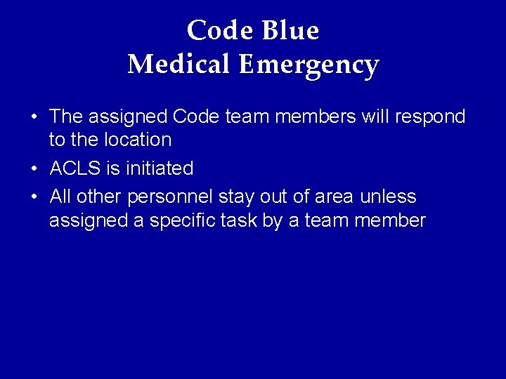 Code Blue Medical Emergency • The assigned Code team members will respond to the