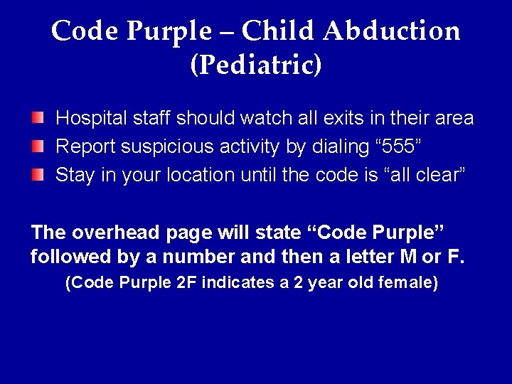 Code Purple – Child Abduction (Pediatric) Hospital staff should watch all exits in their