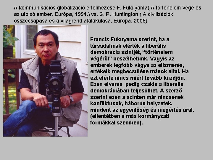 A kommunikációs globalizáció értelmezése F. Fukuyama( A történelem vége és az utolsó ember. Európa,