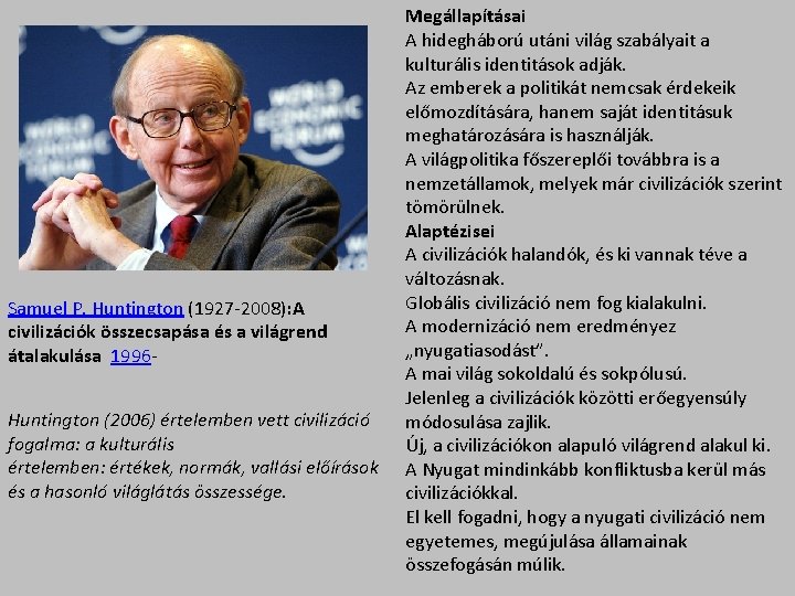 Samuel P. Huntington (1927 -2008): A civilizációk összecsapása és a világrend átalakulása 1996 Huntington