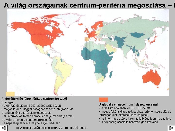 A világ országainak centrum-periféria megoszlása – I A globális világ félperiférikus-centrum helyzetű országai •