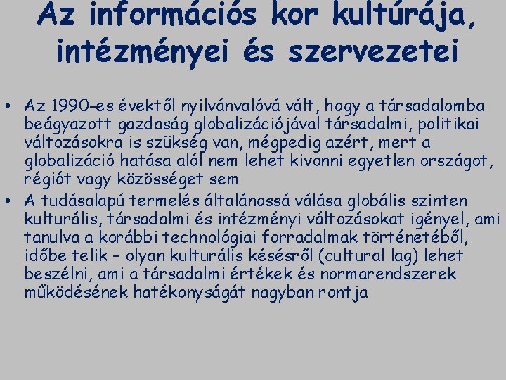 Az információs kor kultúrája, intézményei és szervezetei • Az 1990 -es évektől nyilvánvalóvá vált,