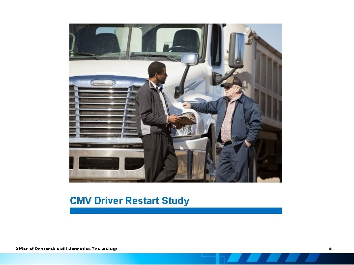 CMV Driver Restart Study Office of Research and Information Technology 9 