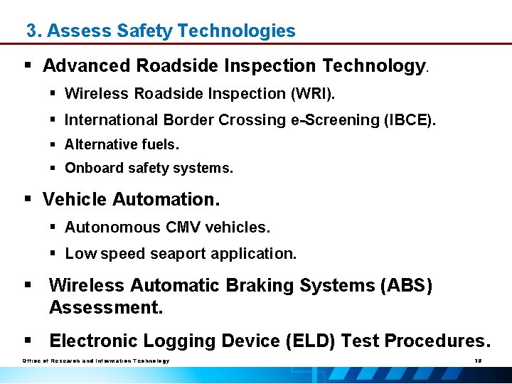 3. Assess Safety Technologies § Advanced Roadside Inspection Technology. § Wireless Roadside Inspection (WRI).