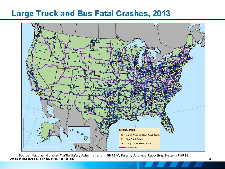 Large Truck and Bus Fatal Crashes, 2013 Source: National Highway Traffic Safety Administration (NHTSA),