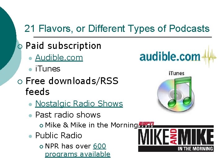 21 Flavors, or Different Types of Podcasts ¡ Paid subscription l l ¡ Audible.