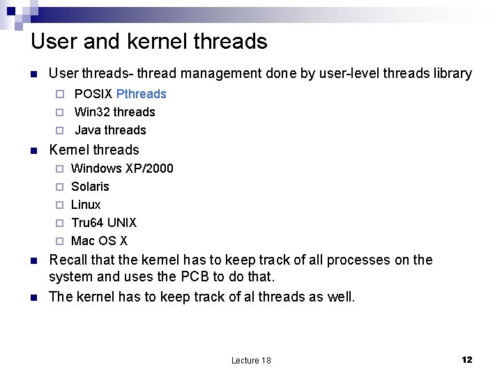 User and kernel threads n User threads- thread management done by user-level threads library