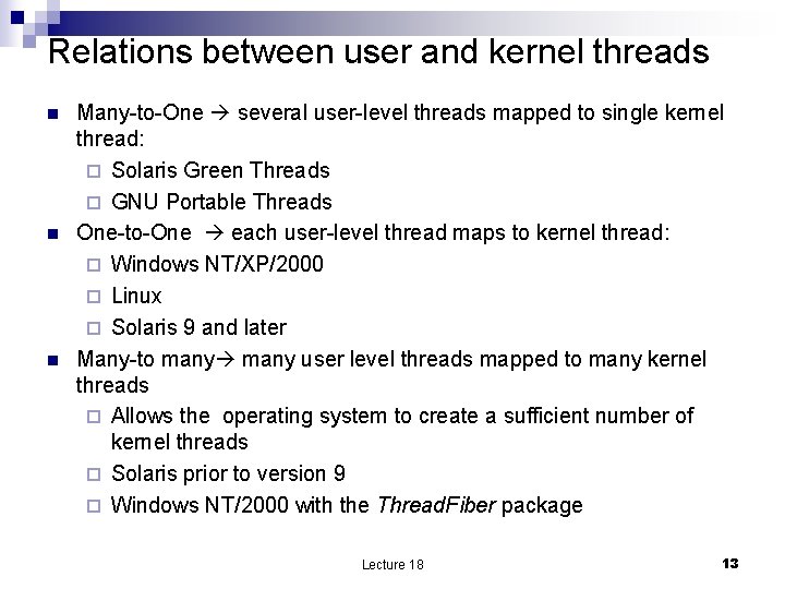 Relations between user and kernel threads n n n Many-to-One several user-level threads mapped