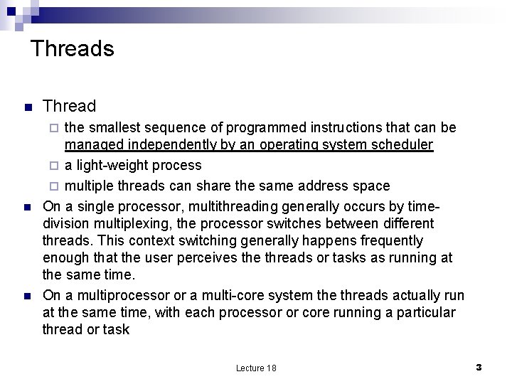 Threads n Thread the smallest sequence of programmed instructions that can be managed independently