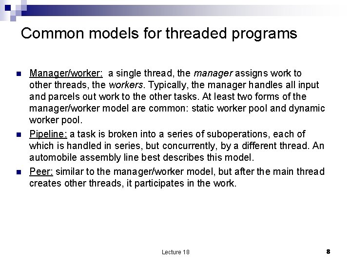 Common models for threaded programs n n n Manager/worker: a single thread, the manager