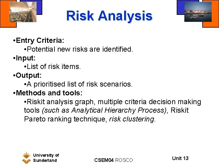 Risk Analysis • Entry Criteria: • Potential new risks are identified. • Input: •