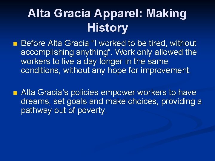 Alta Gracia Apparel: Making History n Before Alta Gracia “I worked to be tired,