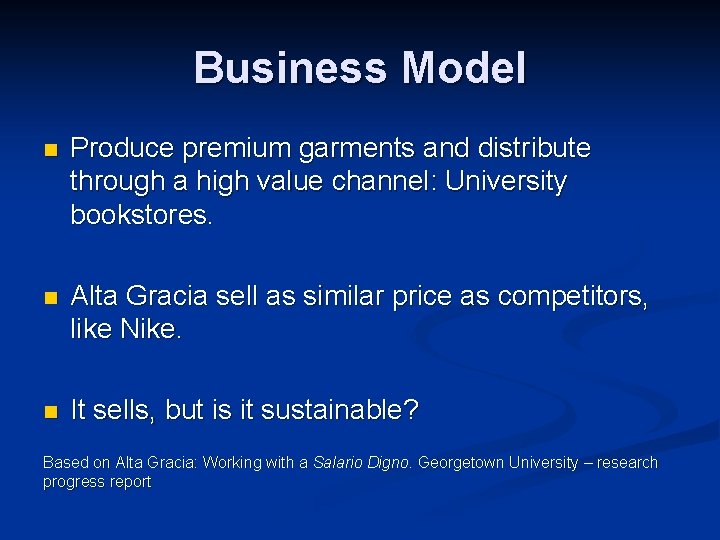 Business Model n Produce premium garments and distribute through a high value channel: University