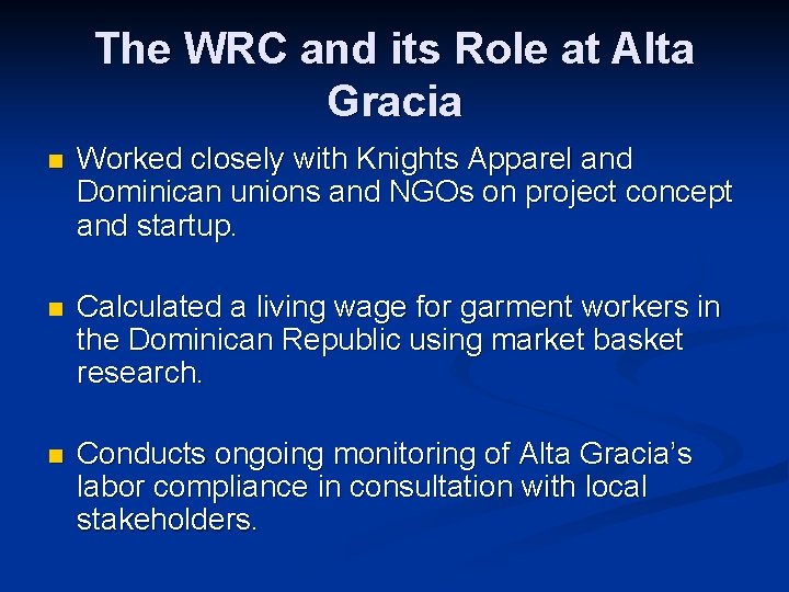 The WRC and its Role at Alta Gracia n Worked closely with Knights Apparel