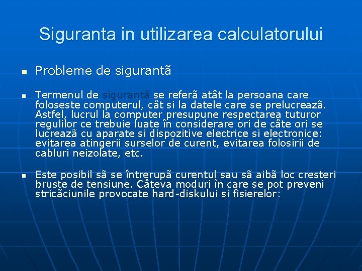 Siguranta in utilizarea calculatorului n n n Probleme de sigurantã Termenul de sigurantã se