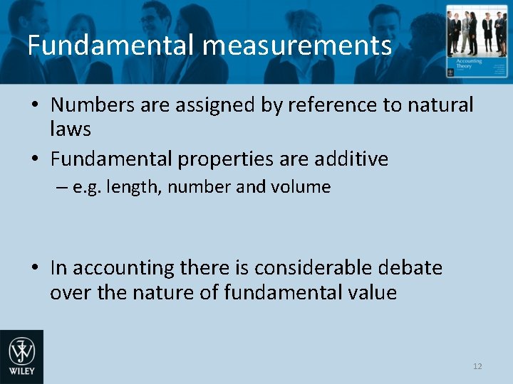 Fundamental measurements • Numbers are assigned by reference to natural laws • Fundamental properties