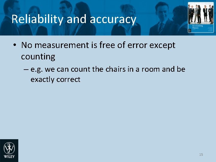 Reliability and accuracy • No measurement is free of error except counting – e.