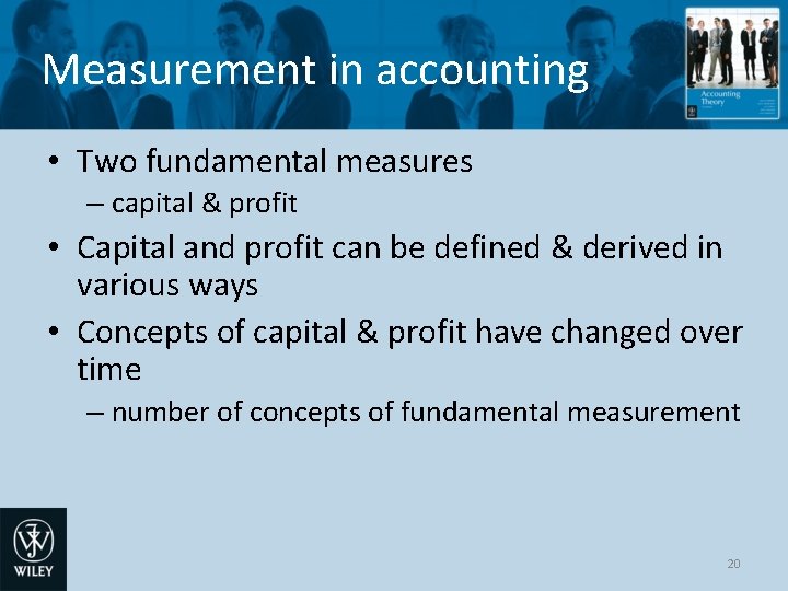 Measurement in accounting • Two fundamental measures – capital & profit • Capital and