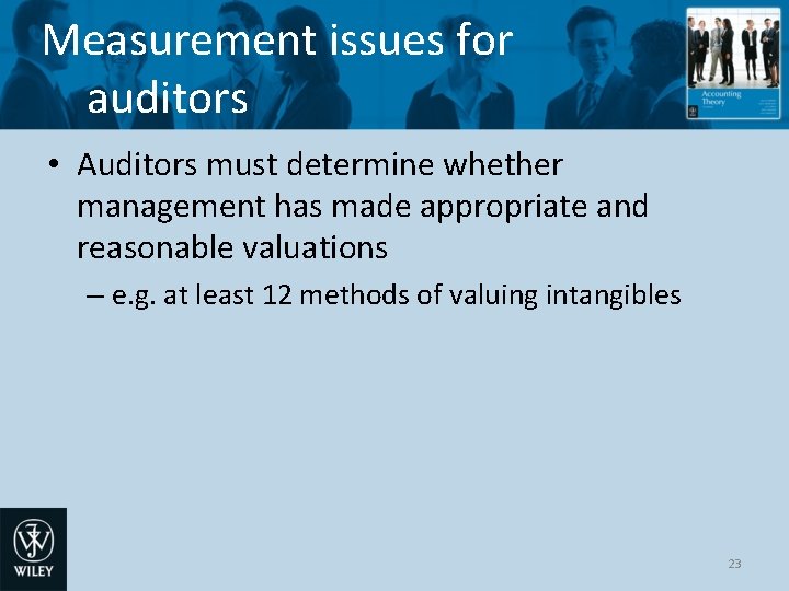 Measurement issues for auditors • Auditors must determine whether management has made appropriate and